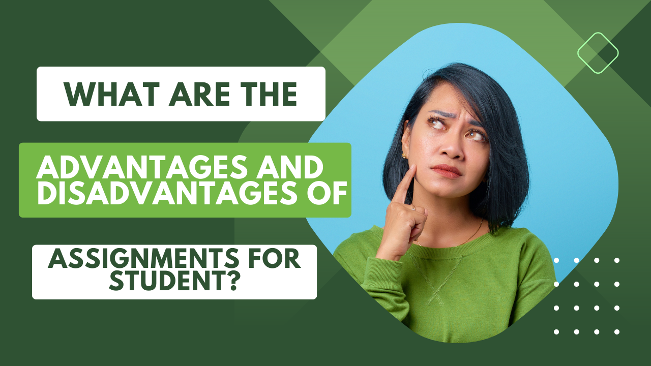 What are the Advantages and Disadvantages of Assignments for Students?