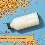 Why You Should Add Soy To Your Diet To Keep Healthy