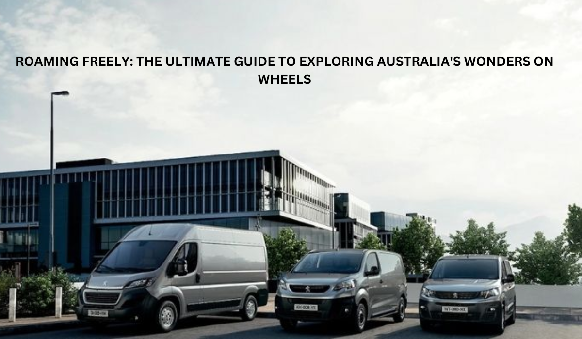 Roaming Freely: The Ultimate Guide to Exploring Australia’s Wonders on Wheels