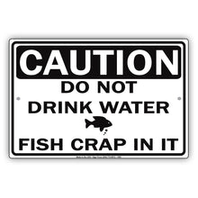 Caution Do Not Drink Water Fish Crap In It