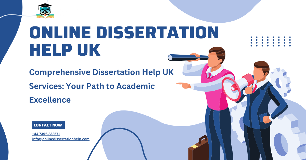 Comprehensive Dissertation Help UK Services: Your Path to Academic Excellence
